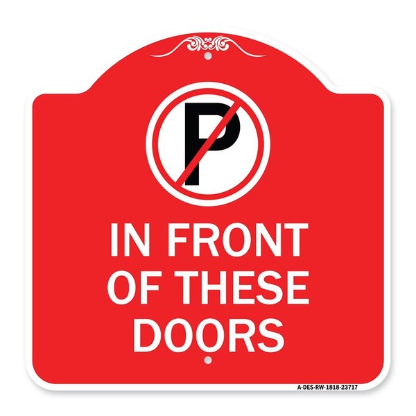 Signmission No Parking in Front of These Doors W/ Graphic, Red & White Aluminum Sign, 18" x 18", RW-1818-23717 A-DES-RW-1818-23717